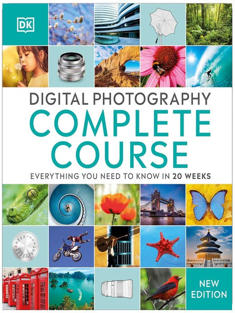 Digital Photography Complete Course: Everything You Need to Know in 20 Weeks
