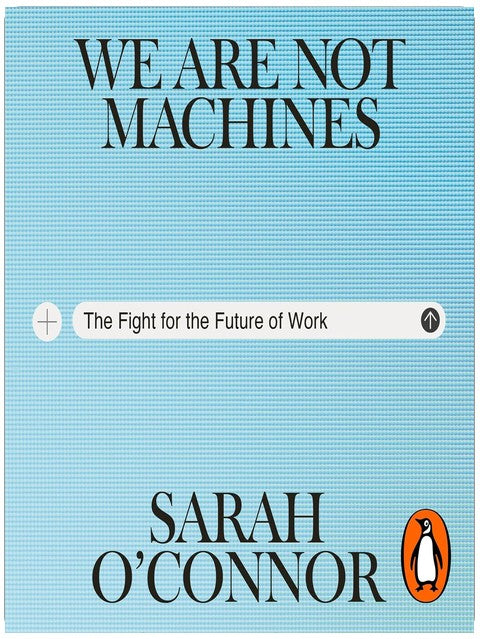 We Are Not Machines: The Fight for the Future of Work