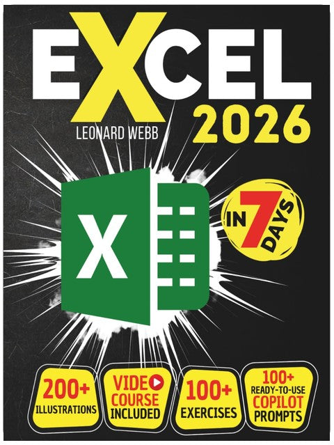 Excel: The Easiest Way to Master Microsoft Excel in 7 Days. 200 Clear Illustrations and 100+ Exercises in This Step-by-Step Guide Designed for Absolute Newbie. Discover Formula, Charts and More