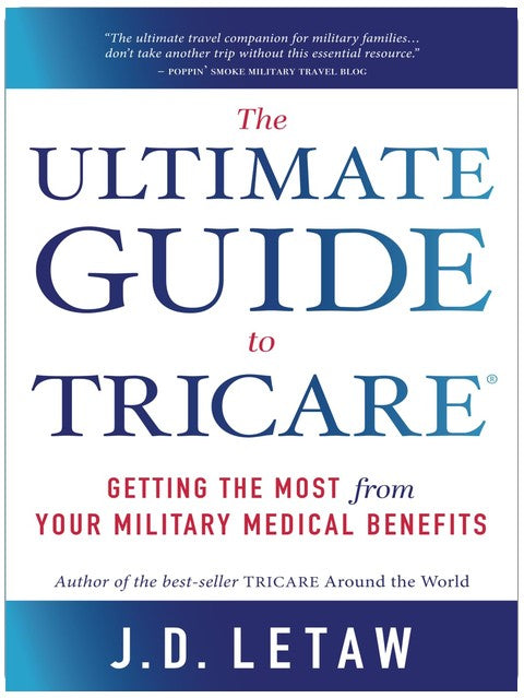 The Ultimate Guide to TRICARE: Getting the Most From Your Military Medical Benefits