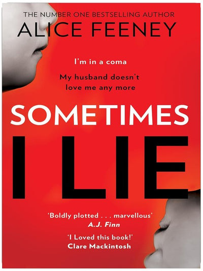Sometimes I Lie: A tense and gripping psychological suspense thriller from the New York Times and Sunday Times bestselling author of the Number 1 Netflix smash hit, His and Hers