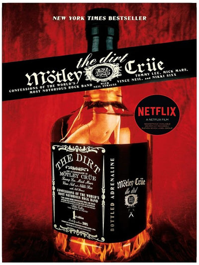 The Dirt: Confessions du groupe de rock le plus tristement célèbre du monde – Le mémoire musical en édition collector de luxe sur Mötley Crüe