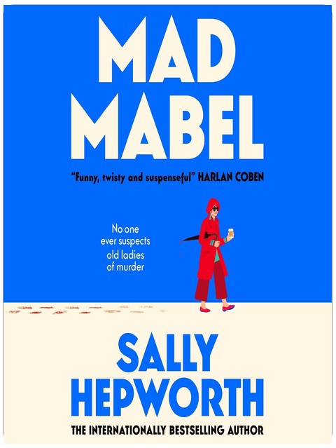 Mad Mabel: A twisty, darkly humorous and charming novel that will keep you guessing