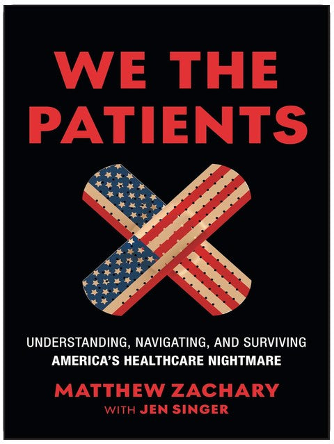 Wir, die Patienten: Amerikas Albtraum im Gesundheitswesen verstehen, bewältigen und überleben