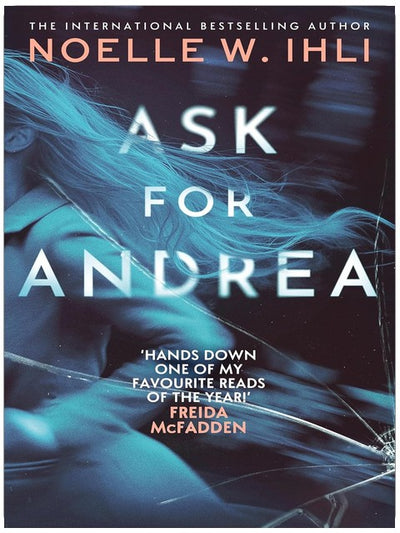 Ask for Andrea: The Addictive Psychological Thriller With A Pulse-Pounding Twist From The International Bestselling Author