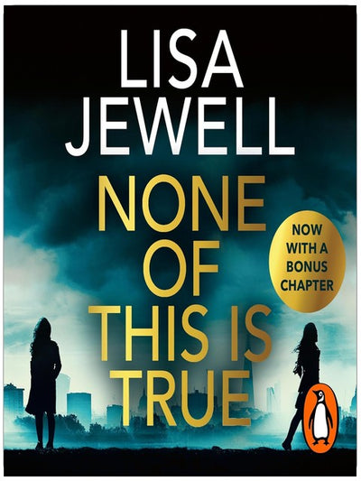 None of This Is True: The addictive #1 Sunday Times bestselling psychological thriller, voted CRIME NOVEL OF THE YEAR 2024