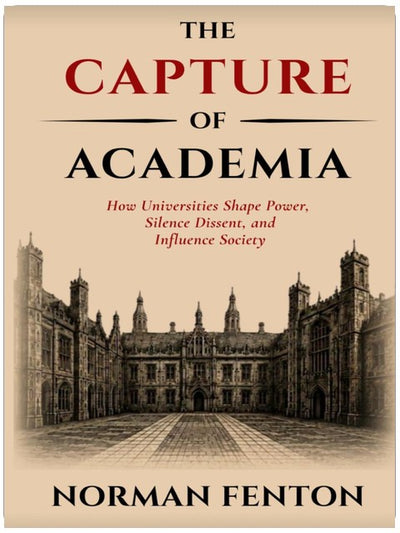 The Capture of Academia: How Universities Shape Power, Silence Dissent, and Influence Society