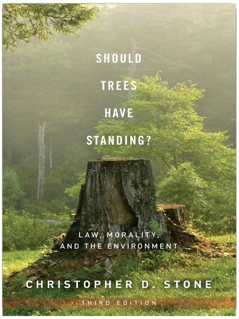 Should Trees Have Standing?: Law, Morality, and the Environment