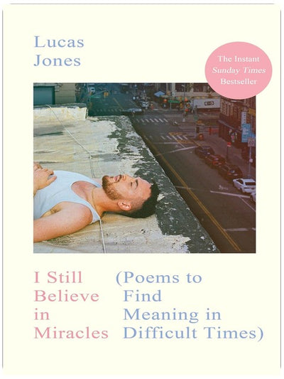 I Still Believe in Miracles: The Instant Sunday Times Bestseller – Poems to Find Meaning in Difficult Times