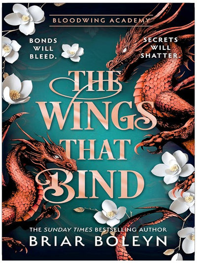 The Wings That Bind: The BRAND-NEW INSTALMENT and hottest, MUST-READ dark academia, enemies-to-lovers fantasy romance, with dragons and vampires, for 2026! (Bloodwing Academy Book 3)