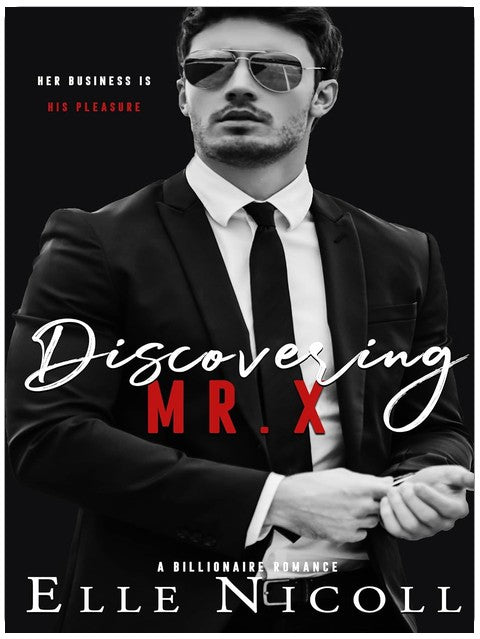 Discovering Mr X : A Billionaire Romance (The Men Series - Interconnected Standalone Romances Book 2)