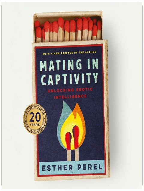 Mating in Captivity: How to keep desire and passion alive in long-term relationships
