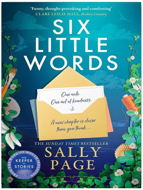Six Little Words: A feel-good and uplifting new novel from the Sunday Times bestselling author of The Keeper of Stories and The Book of Beginnings