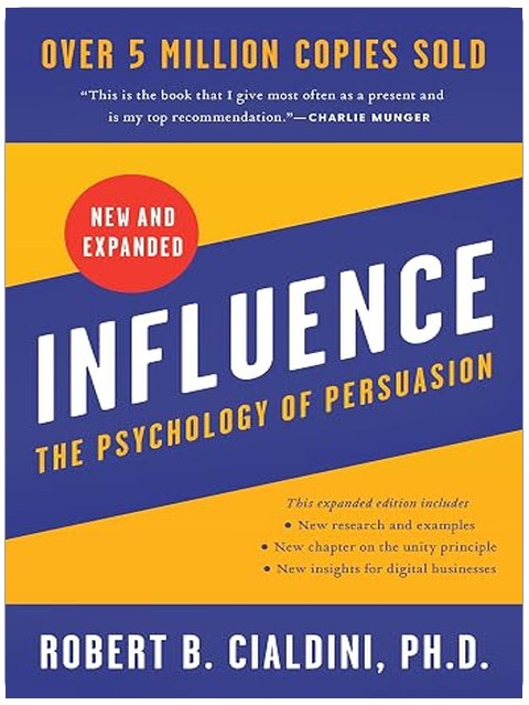 Influence, New and Expanded: The Essential Guide to the Psychology of Influence and Persuasion in Everyday Life