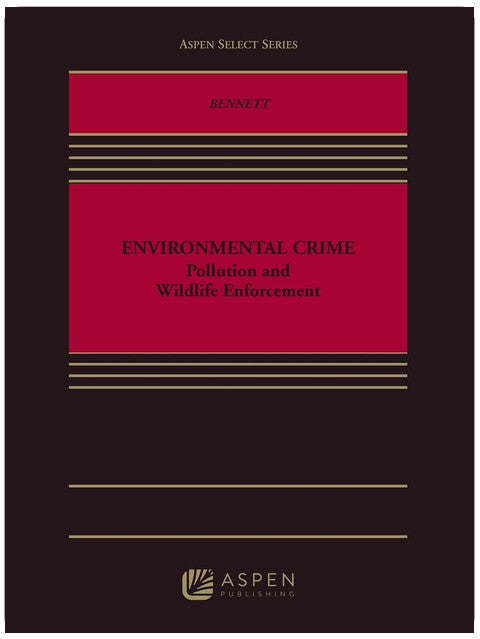 Environmental Crime: Pollution and Wildlife Enforcement (Aspen Select Series)