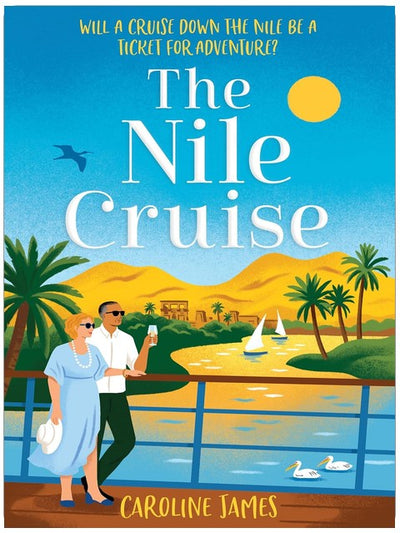 The Nile Cruise: The #1 bestseller returns for summer 2026 on another sun-soaked cruise filled with romance, adventure and mystery (Cruise Escapes Book 2)