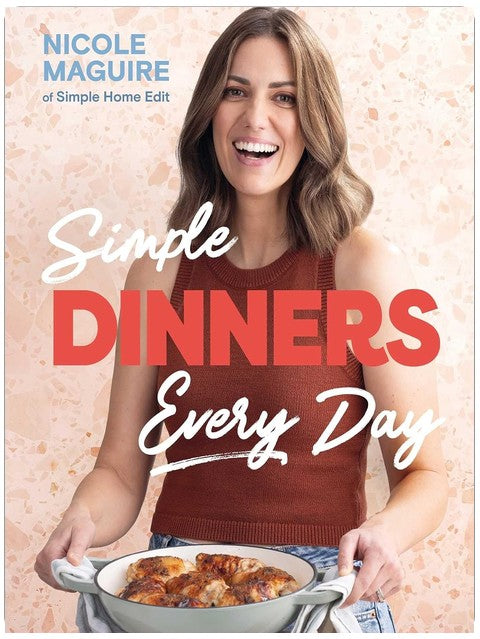 Simple Dinners Every Day: Simplify your cooking with 80+ fast, low-cost dinner ideas