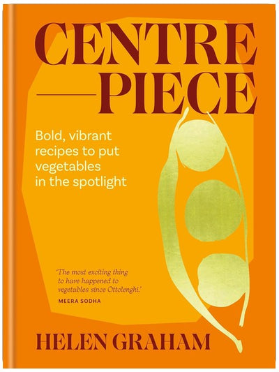 Centrepiece: Bold, vibrant recipes to put vegetables in the spotlight