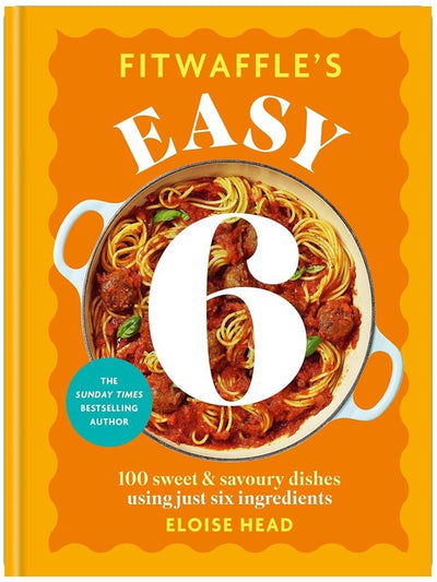 Fitwaffle's Easy 6: The ALL NEW collection of 100 super simple sweet and savoury recipes with just 6 ingredients