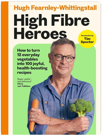 High Fibre Heroes: THE INSTANT SUNDAY TIMES BESTSELLER. How to turn 12 everyday vegetables into 100 joyful, health-boosting recipes