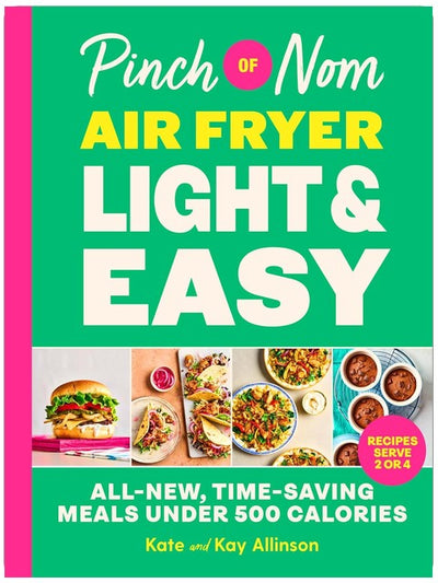 Pinch of Nom Air Fryer Light & Easy: 75 All-New, Time-Saving Meals Under 500 Calories