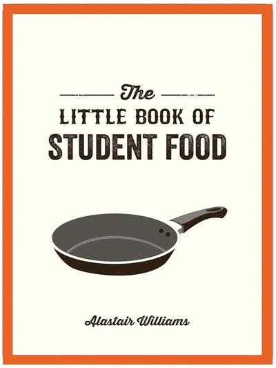 The Little Book of Student Food: Easy Recipes for Tasty, Healthy Eating on a Budget