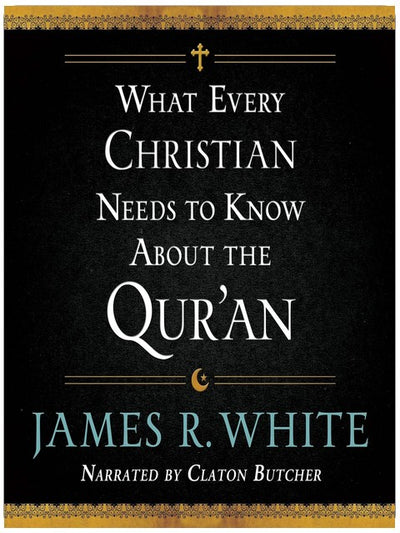 What Every Christian Needs to Know About the Qur'an