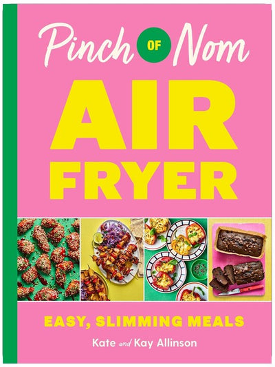 Pinch of Nom Air Fryer: Easy, Slimming Meals