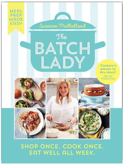 The Batch Lady: Revolutionise mealtimes with the Sunday Times best-selling, batch-cooking cookbook sensation, packed with over 80 simple, freezable, budget-friendly recipes
