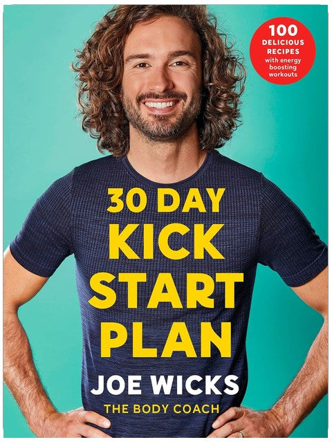 30 Day Kick Start Plan: Kick start a healthier lifestyle with 100 delicious recipes and energy boosting workouts