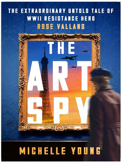 L'Espionne de l'art : l'extraordinaire histoire inédite de Rose Valland, héroïne de la Résistance pendant la Seconde Guerre mondiale ― Une biographie finaliste du prix Lambda Literary sur le vol d'art nazi