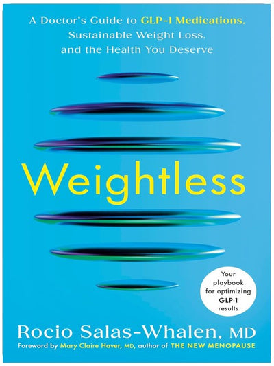 Weightless: Ein ärztlicher Ratgeber für GLP-1-Medikamente, nachhaltige Gewichtsabnahme und die Gesundheit, die Sie verdienen