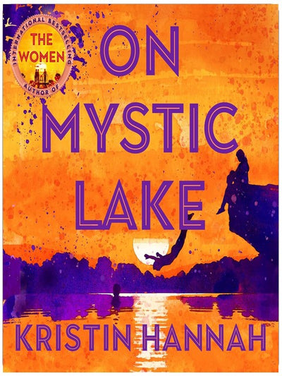 On Mystic Lake: From the multimillion-copy bestselling author of The Women and The Nightingale