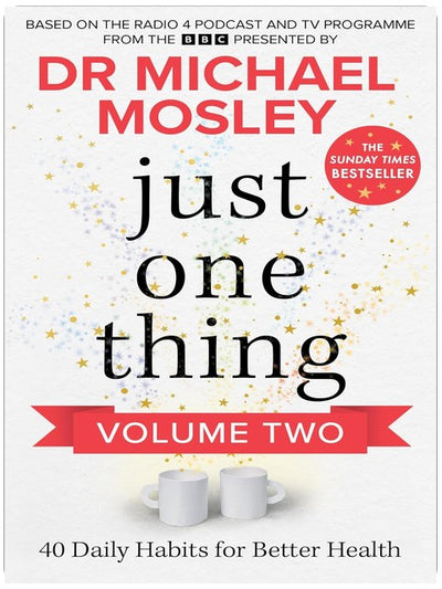 Just One Thing Volume 2: 40 BRAND NEW Daily Habits for Better Health