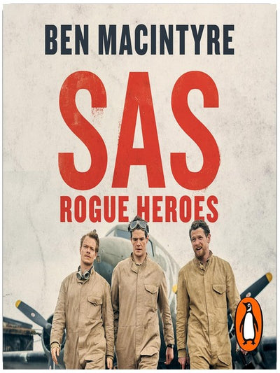 SAS: Rogue Heroes: The Authorised Wartime History