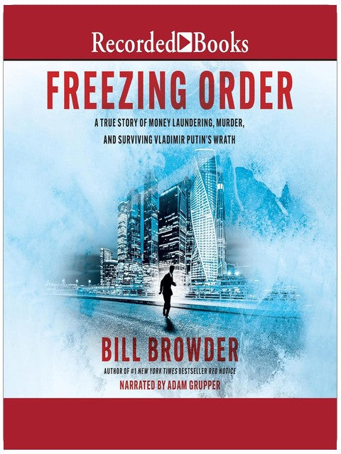 Freezing Order : Une histoire vraie de blanchiment d'argent russe, de meurtres commandités par l'État et de survie à la colère de Vladimir Poutine