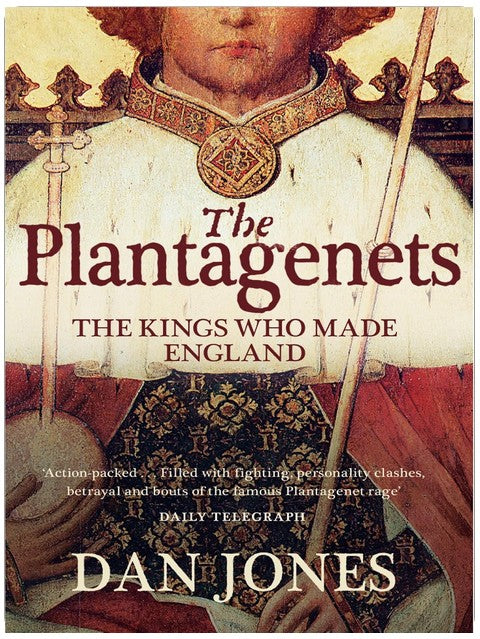 The Plantagenets: The Kings Who Made England