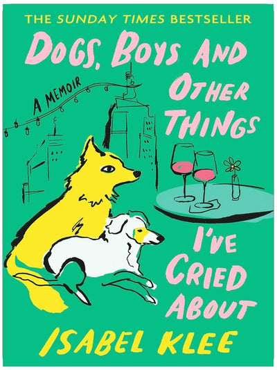 Dogs, Boys and Other Things I've Cried About: The Instant Sunday Times Bestseller