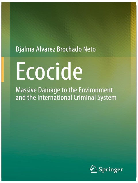 Ecocide: Massive Damage to the Environment and the International Criminal System