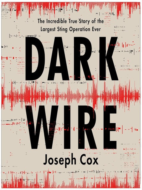 Dark Wire : L'incroyable histoire vraie de la plus grande opération d'infiltration de tous les temps