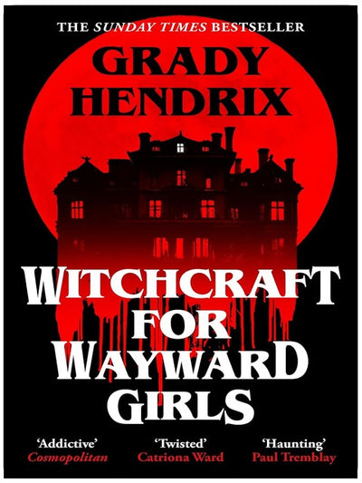 Witchcraft for Wayward Girls: The disturbing, darkly fun occult horror from the Sunday Times bestseller