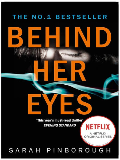 Behind Her Eyes: The No. 1 Sunday Times best selling thriller with a shocking twist, now a major Netflix series!