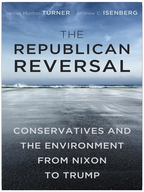 Der republikanische Wandel: Konservative und die Umwelt von Nixon bis Trump
