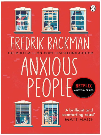 Anxious People: The No. 1 New York Times bestseller, now a Netflix TV Series - From the Author of My Friends