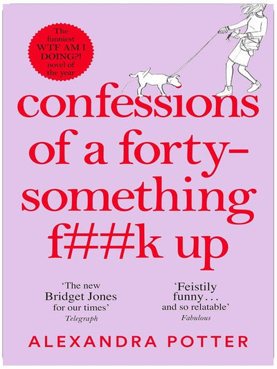 Confessions of a Forty-Something F**k Up: The New Bridget Jones for Our Times: 1