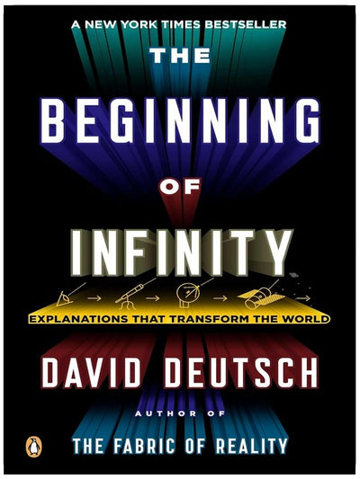 The Beginning of Infinity: Explanations That Transform the World