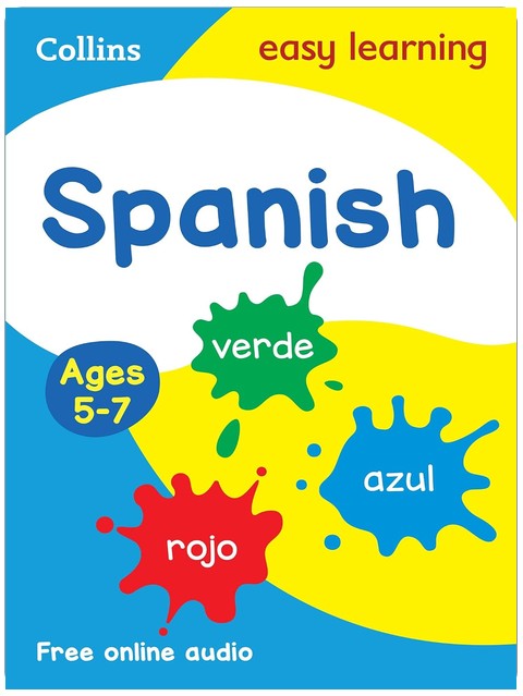 Spanish Ages 5-7: Ideal for home learning (Collins Easy Learning Primary Languages)