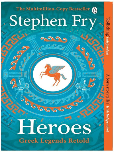 Heroes: Meet the warriors, adventurers and heroines that came before Odysseus (Stephen Fry’s Greek Myths Book 2)