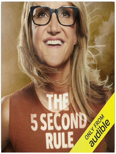 The 5 Second Rule: Transform your Life, Work, and Confidence with Everyday Courage