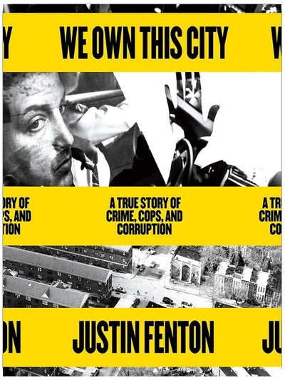 We Own This City: Eine wahre Geschichte von Verbrechen, Korruption und der Polizei